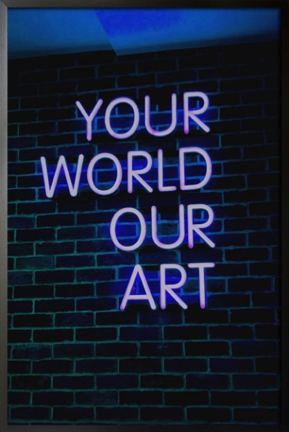 Neon your world our art poster