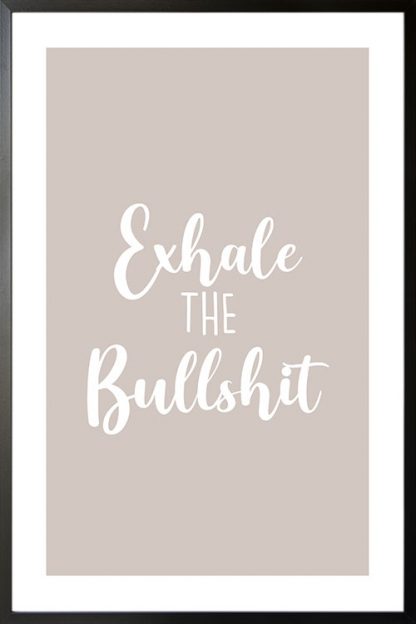 Exhale the bullshit poster