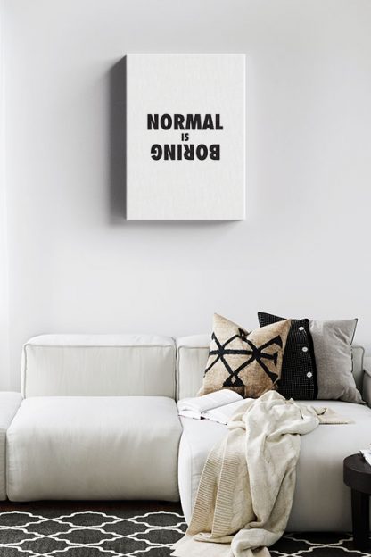 Normal is boring Canvas in interior