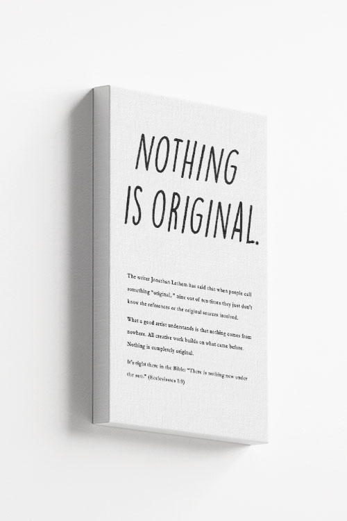 Nothing is original Canvas