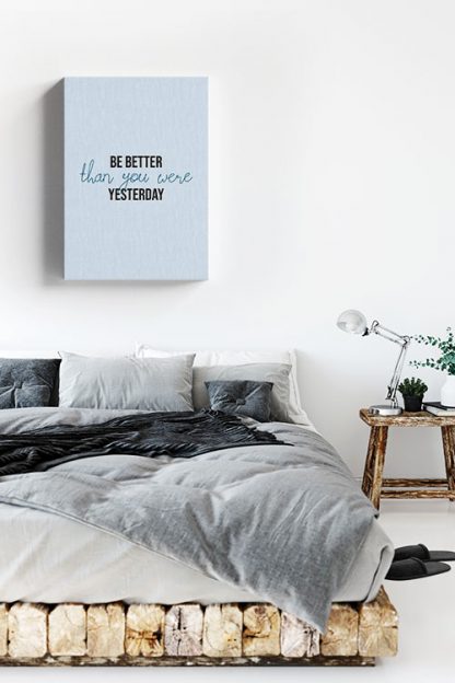 Be Better than you were yesterday typography Canvas in interior