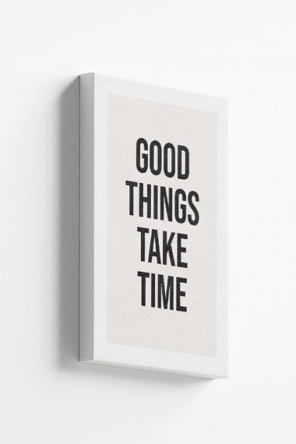 Good things take time Canvas