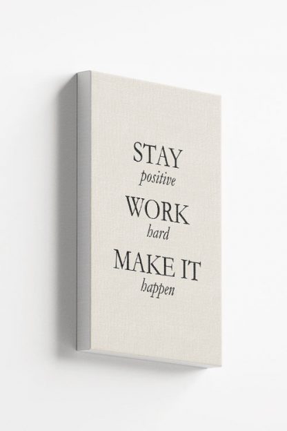 Stay, work, make it Canvas