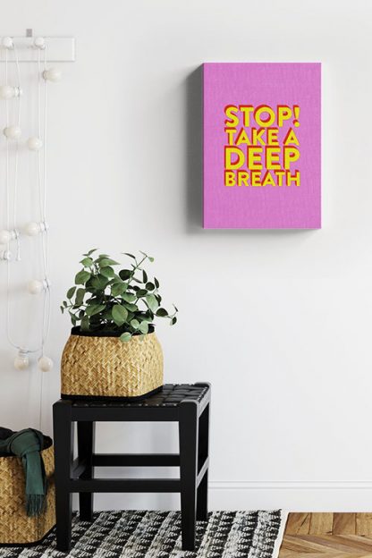 Stop take a deep breath Canvas