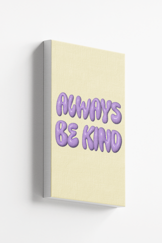 Always Be Kind Poster Canvas