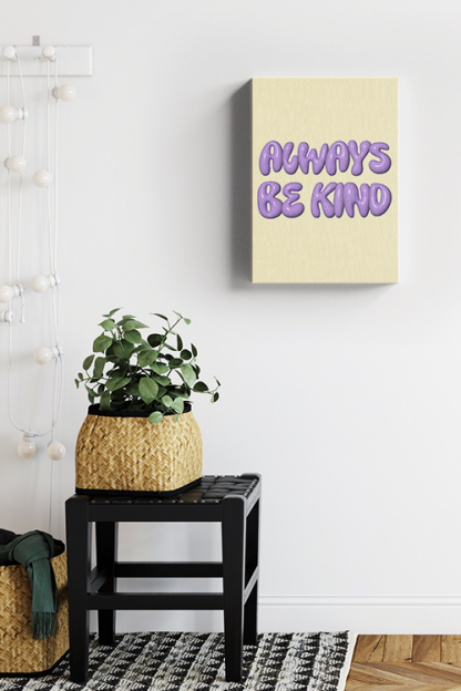 Always Be Kind Poster Canvas