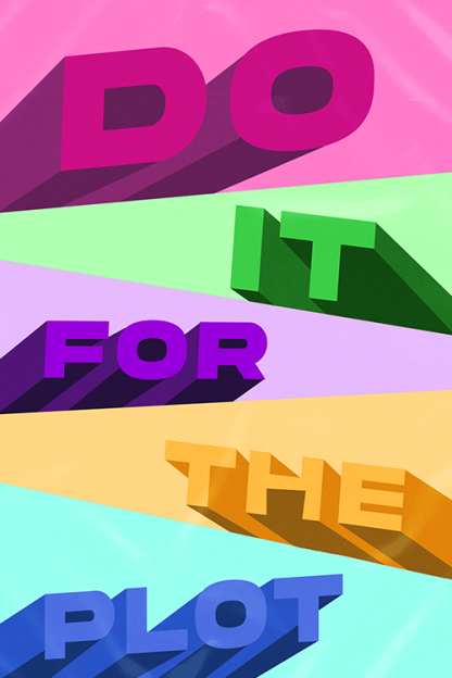 Do It For The Plot Poster