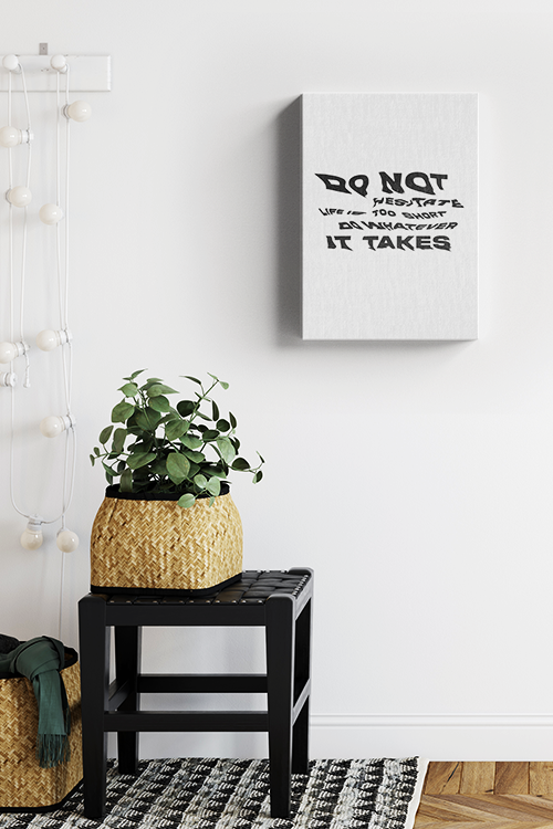 Do Not Hesitate Life Is Too Short Do Whatever It Takes Canvas